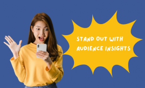 Stand out with audience insights