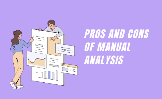 Pros and Cons of Manual Analysis